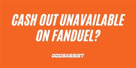 why is cashout unavailable on fanduel|How to Cash Out with FanDuel .